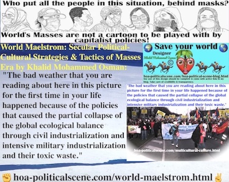 hoa-politicalscene.com/world-maelstrom.html - World Maelstrom: Bad weather happened due to policies that caused partial collapse of global ecological balance through industrialization.