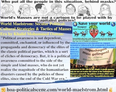 hoa-politicalscene.com/world-maelstrom.html - World Maelstrom: Political awareness is not committed, or influenced by propaganda & democracy of elites of the classic political parties.