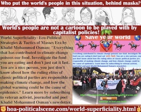hoa-politicalscene.com/world-superficiality.html - World Superficiality: Everything that has contributed to climate change poisons our food. Investigate the food and don't just eat it fast.
