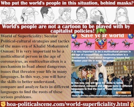 hoa-politicalscene.com/world-superficiality.html: World Superficiality: Be a multicultural person in the age of coronavirus, to know dangerous issues that threaten your life in many languages.