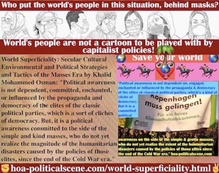 hoa-politicalscene.com/world-superficiality.html - World Superficiality: Political awareness is not committed, or influenced by propaganda & democracy of elites of the classic political parties.