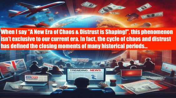 A New Era of Chaos and Distrust is Shaping! In fact, chaos & distrust were also characteristic in many historical eras.