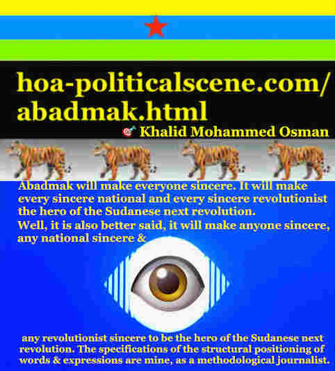 hoa-politicalscene.com/sudanese-peoples-tigers-front.html - Abadmak: ancient Sudanese god helps sincere nationals save their nation: لشباب الثورة السودانية للقيادة‫.‬ أقوال خالد محمد عثمان 727‫.‬