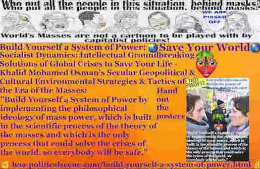 BUILD YOURSELF A SYSTEM OF POWER! You do that by learning the  EQUATION OF POWER from HOA-PoliticalScene.com, so you & your pals will solve the global crises.