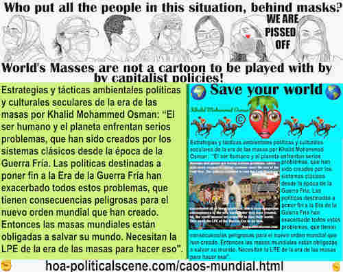 hoa-politicalscene.com/caos-mundial.html - Caos Mundial - Spanish: Khalid Mohammed Osman dice que los humanos y el planeta enfrentan serios problemas creados por los sistemas clásicos que ...