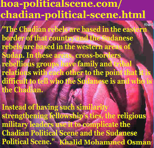hoa-politicalscene.com/chadian-political-scene.html: Chadian Political Scene: Khalid Mohammed Osman's English Political Quotes 2. Chadian-Sudanese political tragicomedy.