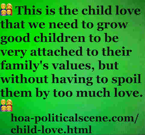 hoa-politicalscene.com/child-love.html - Child Love is what we need to grow good children who would be very attached to family's values, but without having to spoil them by too much love.