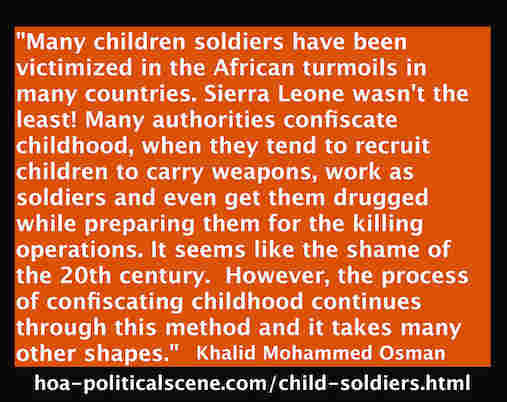 hoa-politicalscene.com/child-soldiers.html - Child Soldiers: victimized in African turmoils. Authorities confiscate childhood & drug and rape them while preparing them. Khalid Mohammed Osman.