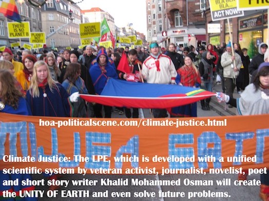 hoa-politicalscene.com/climate-justice.html - Climate Justice: The LPE, which is developed with a unified scientific system by veteran activist Khalid Mohammed Osman will create the UNITY OF EARTH.