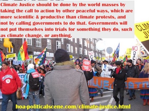 Climate Justice should be done by world masses, not by calling governments to do so. Governments will not put themselves into trials for climate, or anything.