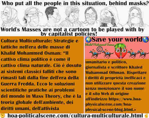 hoa-politicalscene.com/cultura-multiculturale.html - Cultura Multiculturale: Il cattivo clima politico è come il cattivo clima naturale. Ciò è dovuto ai sistemi classici falliti che sono rimasti tali