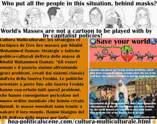 hoa-politicalscene.com/cultura-multiculturale.html - Cultura Multiculturale: Gli esseri umani e il pianeta stanno affrontando gravi problemi, creati dai sistemi classici dall'era della Guerra Fredda.