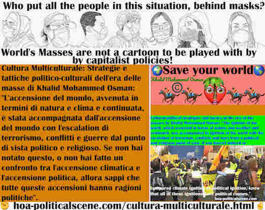 hoa-politicalscene.com/cultura-multiculturale.html - Cultura Multiculturale: L'accensione del mondo, avvenuta in termini di natura e clima e continuata, è stata accompagnata dall'accensione del ...