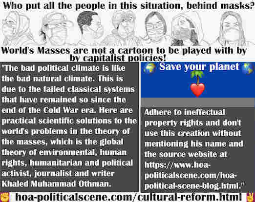 hoa-politicalscene.com/cultural-reform.html - Cultural Reform: Bad political climate is like bad natural climate, due to failed classical systems that have remained so since the end of Cold War era.