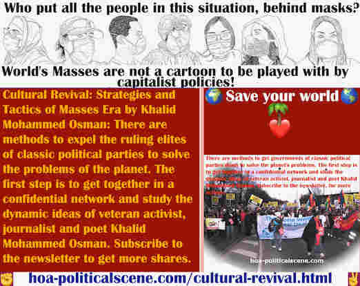 hoa-politicalscene.com/cultural-revival.html - Cultural Revival: Methods to topple classic parties governments to solve planet's problems. Study the dynamics of journalist Khalid Mohammed Osman.