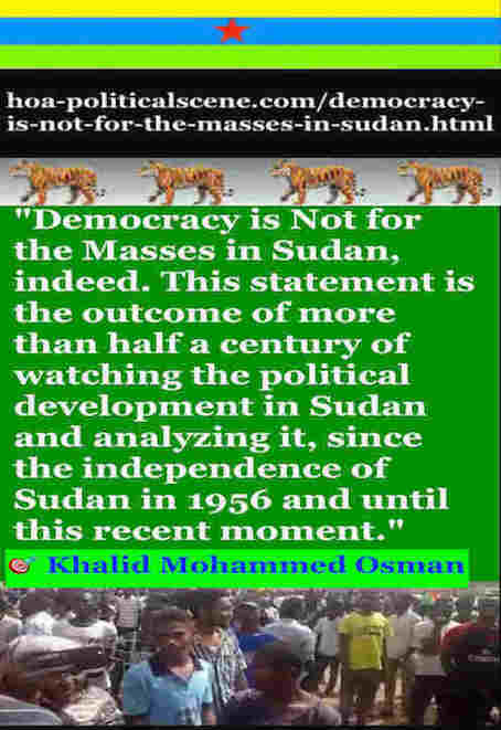 Democracy is Not for the Masses in Sudan, indeed. It has served for 3 decades sectarian & religious parties, but not the masses. So the democracy is paralyzed.
