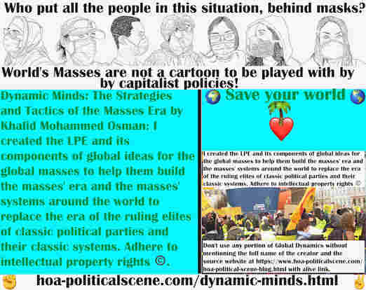 hoa-politicalscene.com/dynamic-minds.html - Dynamic Minds: I created the LPE & its components of global ideas for global masses to help them build masses' era & global masses' systems.