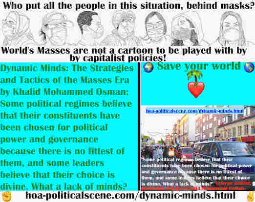 hoa-politicalscene.com/dynamic-minds.html - Dynamic Minds: Political regimes believe their constituents have been chosen for political power & governance because there is no fittest of them.
