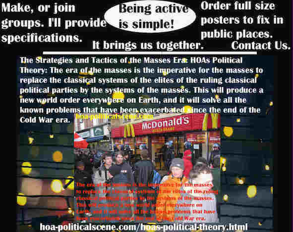 hoa-politicalscene.com/classic-political-systems.html - Strategies & Tactics of Masses Era: Classic Political Systems: Mass Era is imperative for mass to replace classic systems of classic parties.