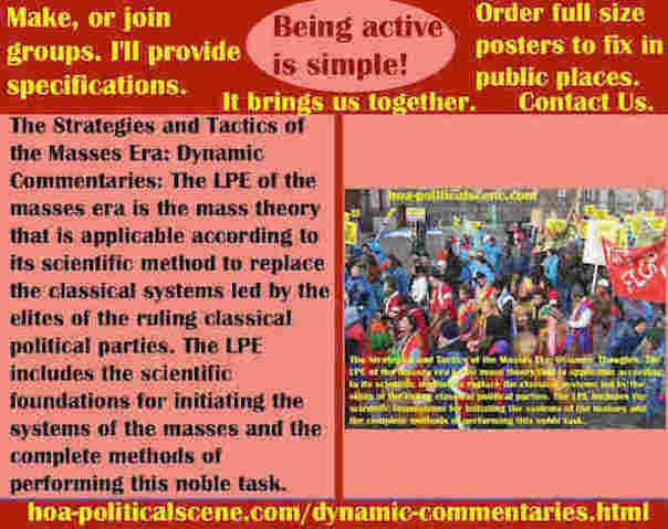 hoa-politicalscene.com/dynamic-commentaries.html - Strategies & Tactics of Masses Era: Dynamic Commentaries: LPE of masses era is the mass theory. It is so applicable to replace classic systems.