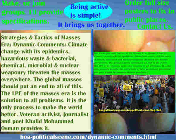 hoa-politicalscene.com/dynamic-comments.html - Strategies & Tactics of Masses Era: Dynamic Comments: Climate change, epidemics, waste & bacterial, chemical, nuclear weaponry threaten masses.