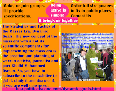 hoa-politicalscene.com/dynamic-goals.html - Strategies & Tactics of Masses Era: Dynamic Goals: Mass era new concept & components to implement mass era, created by activist Khalid Mohammed Osman. ®