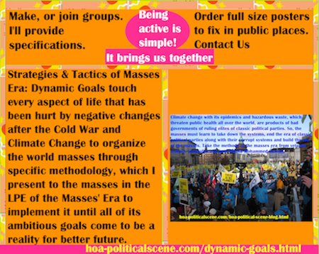 Dynamic Goals are setup to launch the era of the masses. The process goes through the LPE of the masses era. We need to change the world to make life better.