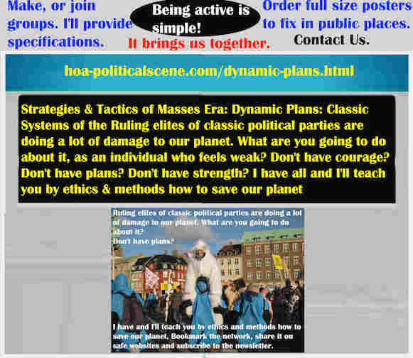 hoa-politicalscene.com/dynamic-plans.html - Strategies & Tactics of Masses Era: Dynamic Plans: Ruling elites of classic political parties are doin a lot of damage to our planet.
