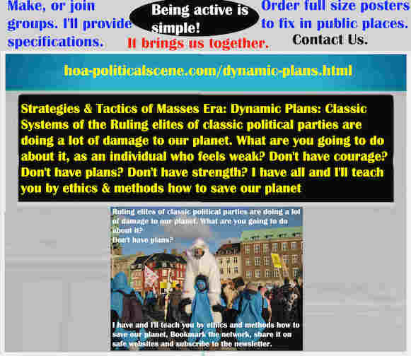 hoa-politicalscene.com/dynamic-plans.html - Strategies & Tactics of Masses Era: Dynamic Plans: Ruling elites of classic political parties are doin a lot of damage to our planet.