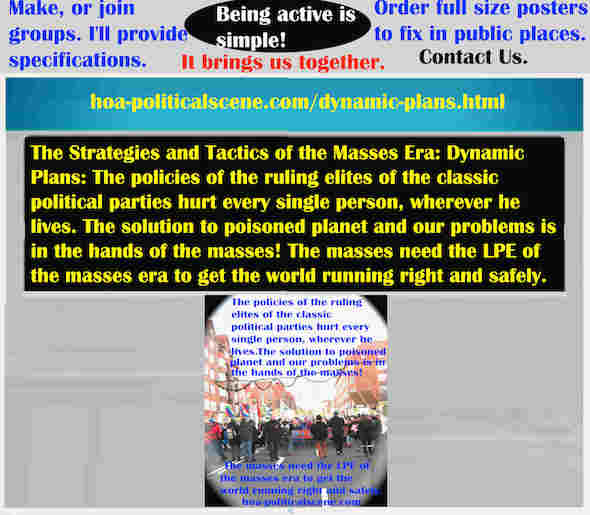 hoa-politicalscene.com/dynamic-plans.html - Strategies & Tactics of Masses Era: Dynamic Plans: The policies of the ruling elites of classic political parties hurt every person, wherever he lives.