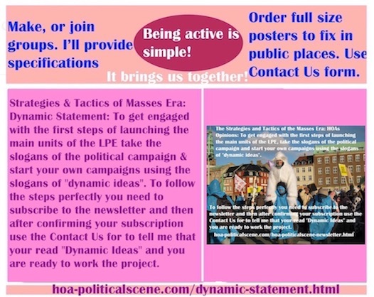 hoa-politicalscene.com/dynamic-statement.html - Strategies & Tactics of Masses Era: Dynamic Statement: To engage in launching LPE units take slogans of political campaign & start your own campaigns.