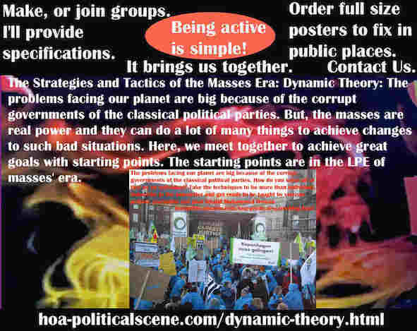 hoa-politicalscene.com/dynamic-theory.html - Strategies & Tactics of Masses Era: Dynamic Theory: The problems facing our planet are big because of corrupt governments of classical political parties.