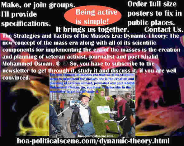 hoa-politicalscene.com/dynamic-theory.html - Strategies & Tactics of Masses Era: Dynamic Theory: LPE Mass Era new concept & components created by veteran activist, journalist Khalid Mohammed Osman ®