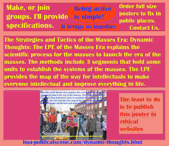 hoa-politicalscene.com/dynamic-thoughts.html - The Strategies and Tactics of the Masses Era: Dynamic Thoughts: Masses Era LPE 3 segments has systematical units to establish the systems of the masses.