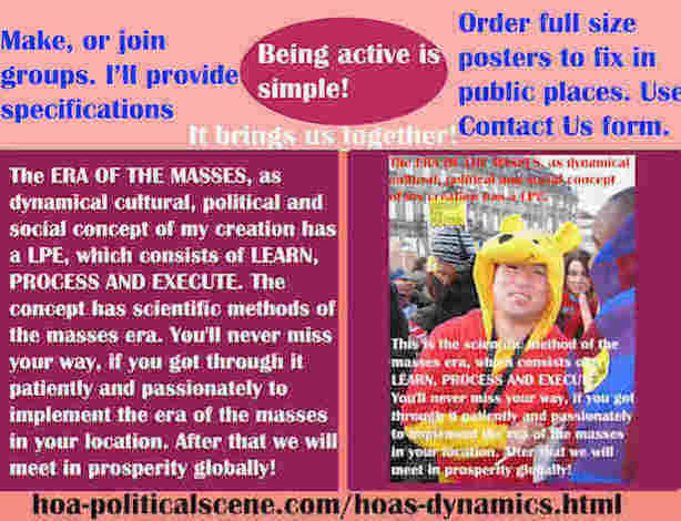 hoa-politicalscene.com/hoas-dynamics.html - Strategies & Tactics of HOA's Dynamics: MASSES ERA, cultural, political & social concept of my creation has a LPE of scientific methods of masses era.