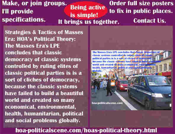 hoa-politicalscene.com/hoas-political-theory.html - Strategies & Tactics of Masses Era: HOA's Political Theory: Masses Era's LPE concludes that classic systems are failed to address their problems.