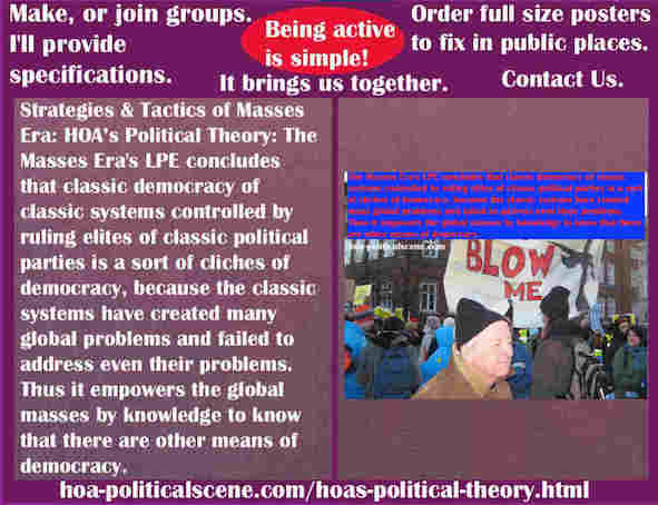hoa-politicalscene.com/political-theory-posters.html - Political Theory Posters: Masses Era's LPE concludes that cliches of democracy of classic political parties created many global problems.