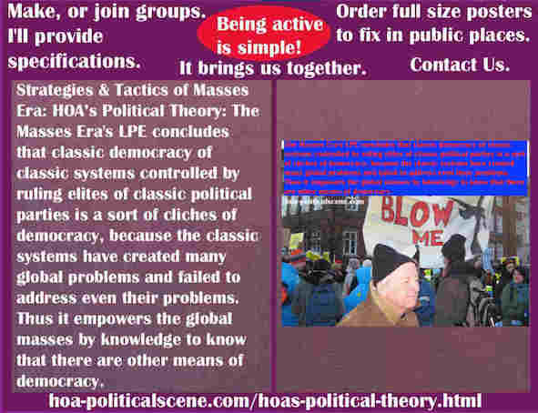 hoa-politicalscene.com/hoas-political-theory.html - The Strategies and Tactics of the Masses Era: HOA's Political Theory: Masses Era's LPE concludes that democracy of classic systems is cliches.