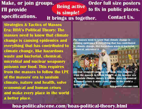hoa-politicalscene.com/political-theory-posters.html - Political Theory Posters: World mass need to know that climate change is causing epidemics & everything contributed to it poisons our food.