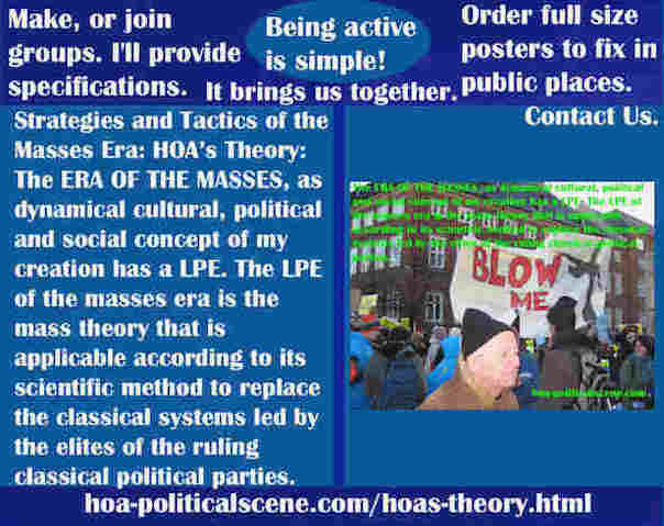 hoa-politicalscene.com/hoas-theory.html - Strategies & Tactics of Masses Era: HOA's Theory: ERA OF THE MASSES, as dynamical cultural, political and social concept of my creation has a LPE.