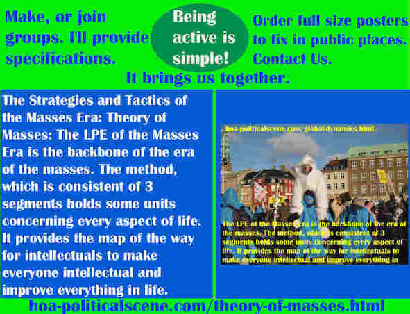 hoa-politicalscene.com/theory-of-masses.html - Strategies & Tactics of Masses Era: Theory of Masses: Masses Era LPE is the backbone of the masses' era. The method, consists of 3 segments & units.