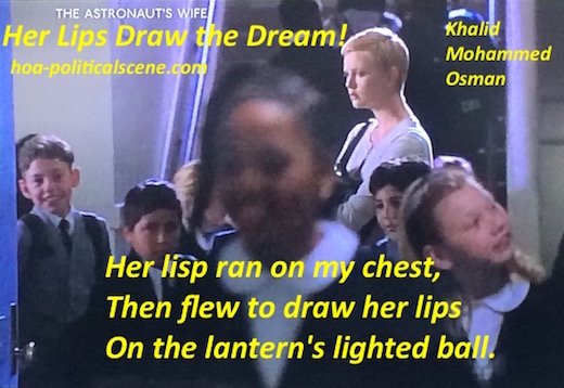 hoa-politicalscene.com/english-hoas-poetry.html - HOAs Poetry Posters: from "Her Lips Draw the Dream" by poet & journalist Khalid Mohammed Osman on the cinema actress Charlize Theron's lips.