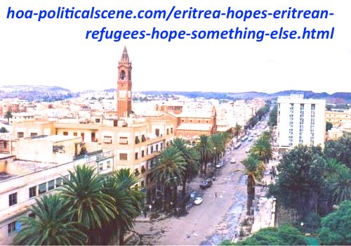 Eritrea Hopes, Eritrean Refugees Hope Something Else: It is insane to flee this lovely paradise such as Asmara.