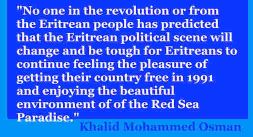 hoa-politicalscene.com/eritrean-political-scene.html - Eritrean Political Scene: Journalist Khalid Mohammed Osman's English Political Quotes.