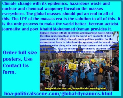hoa-politicalscene.com/global-dynamics.html - Global Dynamics: Climate change with its epidemics, hazardous waste and nuclear and chemical weaponry threaten the masses everywhere.