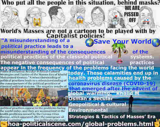 Hoarded Political Sense Can Dissolve Parliaments and Develop Life: A misunderstanding of a political practice leads to a misunderstanding of the consequences of the political practices of the classical political systems. The negative consequences of political practices appear in the frequency of the problems facing the world today.