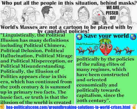 hoa-politicalscene.com/groundbreaking-solutions-to-world-crises.html: Groundbreaking Solutions to World Crises to Secure Your Life: Linguistically, political illusion means political chimera, political delusion. or political mirage. Politically, it has so many political definitions in my prospective definition.