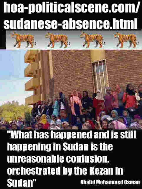 hoa-politicalscene.com/sudanese-absence.html: Sudanese Absence: تغييب سياسي سوداني. Khalid Mohammed Osman's political sayings in English. أقوال سياسية لخالد محمد عثمان بالانجليزية.