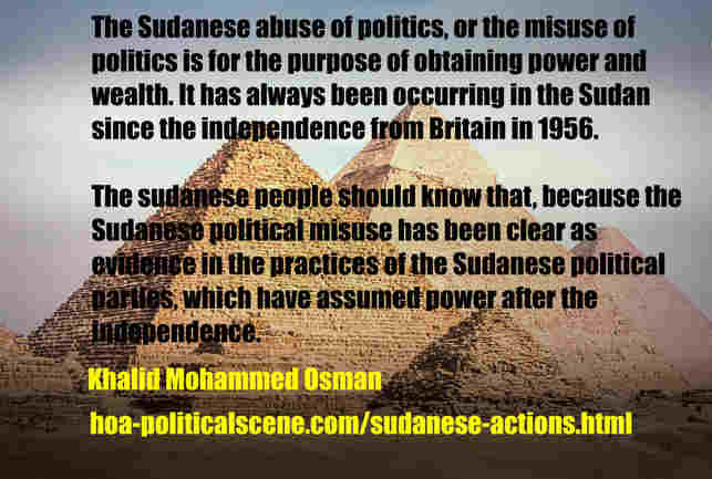 hoa-politicalscene.com/sudanese-actions.html: Sudanese Actions: اعمال سودانية سياسية. Khalid Mohammed Osman's political sayings in English 2. أقوال سياسية لخالد محمد عثمان بالانجليزية.