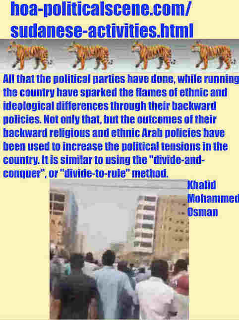 hoa-politicalscene.com/sudanese-activities.html: Sudanese Activities: أنشطة سودانية سياسية. Khalid Mohammed Osman's political sayings in English 2. أقوال سياسية لخالد محمد عثمان بالانجليزية.